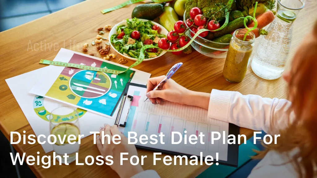 Discover the Best Diet Plan for Weight Loss for Female!