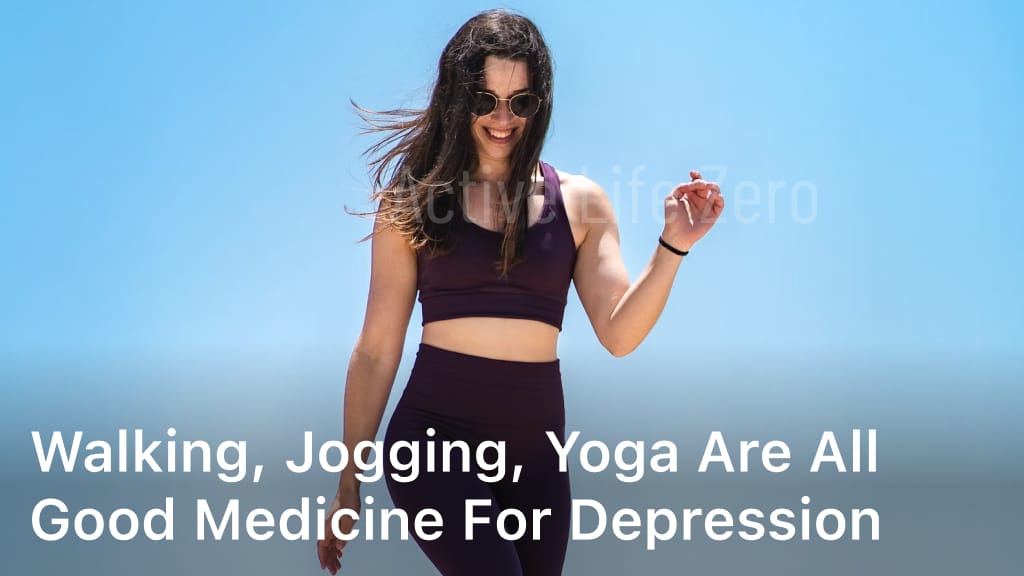 Walking, Jogging, Yoga Are All Good Medicine for Depression