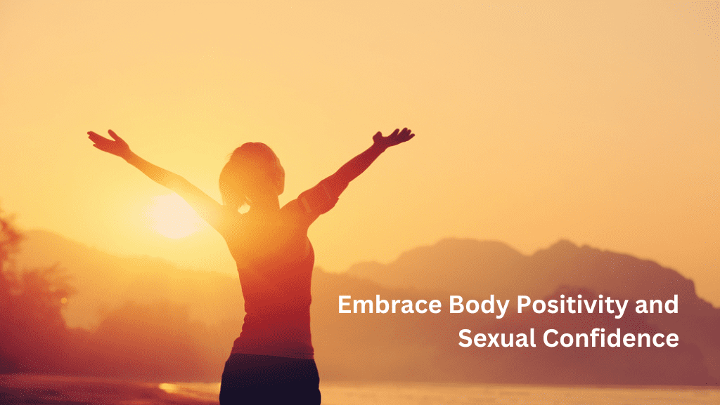 Embrace Body Positivity and Sexual Confidence